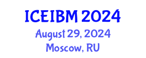 International Conference on Economics, Industrial and Business Management (ICEIBM) August 29, 2024 - Moscow, Russia