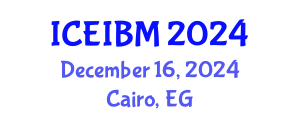International Conference on Economics, Industrial and Business Management (ICEIBM) December 16, 2024 - Cairo, Egypt