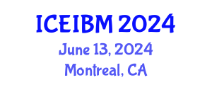 International Conference on Economics, Industrial and Business Management (ICEIBM) June 13, 2024 - Montreal, Canada
