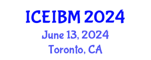 International Conference on Economics, Industrial and Business Management (ICEIBM) June 13, 2024 - Toronto, Canada