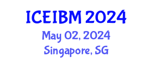 International Conference on Economics, Industrial and Business Management (ICEIBM) May 02, 2024 - Singapore, Singapore