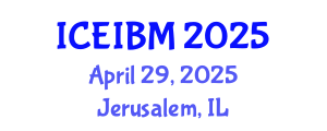 International Conference on Economics, Industrial and Business Management (ICEIBM) April 29, 2025 - Jerusalem, Israel