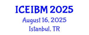 International Conference on Economics, Industrial and Business Management (ICEIBM) August 16, 2025 - Istanbul, Turkey