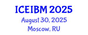 International Conference on Economics, Industrial and Business Management (ICEIBM) August 30, 2025 - Moscow, Russia
