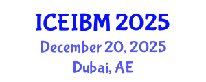 International Conference on Economics, Industrial and Business Management (ICEIBM) December 20, 2025 - Dubai, United Arab Emirates