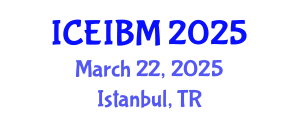 International Conference on Economics, Industrial and Business Management (ICEIBM) March 22, 2025 - Istanbul, Turkey