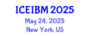 International Conference on Economics, Industrial and Business Management (ICEIBM) May 24, 2025 - New York, United States