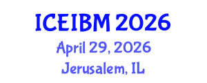 International Conference on Economics, Industrial and Business Management (ICEIBM) April 29, 2026 - Jerusalem, Israel