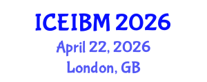 International Conference on Economics, Industrial and Business Management (ICEIBM) April 22, 2026 - London, United Kingdom