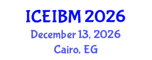 International Conference on Economics, Industrial and Business Management (ICEIBM) December 13, 2026 - Cairo, Egypt International Conference on Economics, Industrial and Business Management (ICEIBM) December 13, 2026 - Cairo, Egypt