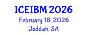 International Conference on Economics, Industrial and Business Management (ICEIBM) February 18, 2026 - Jeddah, Saudi Arabia