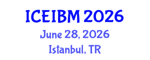 International Conference on Economics, Industrial and Business Management (ICEIBM) June 28, 2026 - Istanbul, Turkey