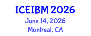 International Conference on Economics, Industrial and Business Management (ICEIBM) June 14, 2026 - Montreal, Canada