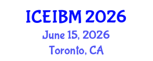 International Conference on Economics, Industrial and Business Management (ICEIBM) June 15, 2026 - Toronto, Canada