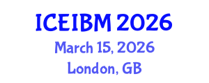 International Conference on Economics, Industrial and Business Management (ICEIBM) March 15, 2026 - London, United Kingdom