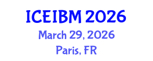 International Conference on Economics, Industrial and Business Management (ICEIBM) March 29, 2026 - Paris, France