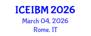 International Conference on Economics, Industrial and Business Management (ICEIBM) March 04, 2026 - Rome, Italy