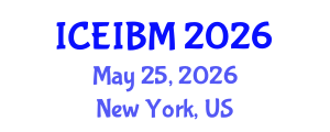 International Conference on Economics, Industrial and Business Management (ICEIBM) May 25, 2026 - New York, United States International Conference on Economics, Industrial and Business Management (ICEIBM) May 25, 2026 - New York, United States
