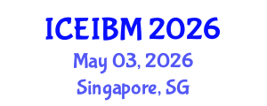 International Conference on Economics, Industrial and Business Management (ICEIBM) May 03, 2026 - Singapore, Singapore