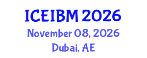 International Conference on Economics, Industrial and Business Management (ICEIBM) November 08, 2026 - Dubai, United Arab Emirates