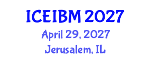 International Conference on Economics, Industrial and Business Management (ICEIBM) April 29, 2027 - Jerusalem, Israel International Conference on Economics, Industrial and Business Management (ICEIBM) April 29, 2027 - Jerusalem, Israel