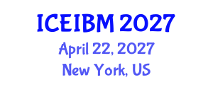 International Conference on Economics, Industrial and Business Management (ICEIBM) April 22, 2027 - New York, United States International Conference on Economics, Industrial and Business Management (ICEIBM) April 22, 2027 - New York, United States