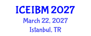 International Conference on Economics, Industrial and Business Management (ICEIBM) March 22, 2027 - Istanbul, Turkey International Conference on Economics, Industrial and Business Management (ICEIBM) March 22, 2027 - Istanbul, Turkey