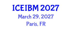 International Conference on Economics, Industrial and Business Management (ICEIBM) March 29, 2027 - Paris, France International Conference on Economics, Industrial and Business Management (ICEIBM) March 29, 2027 - Paris, France