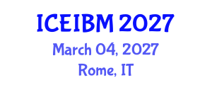 International Conference on Economics, Industrial and Business Management (ICEIBM) March 04, 2027 - Rome, Italy International Conference on Economics, Industrial and Business Management (ICEIBM) March 04, 2027 - Rome, Italy