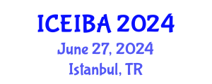 International Conference on Economics, Innovation and Business Administration (ICEIBA) June 27, 2024 - Istanbul, Turkey