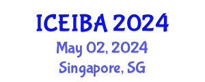 International Conference on Economics, Innovation and Business Administration (ICEIBA) May 02, 2024 - Singapore, Singapore