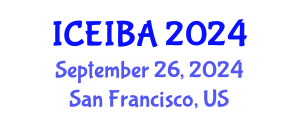 International Conference on Economics, Innovation and Business Administration (ICEIBA) September 26, 2024 - San Francisco, United States