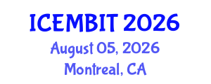 International Conference on Economics, Management of Business, Innovation and Technology (ICEMBIT) August 05, 2026 - Montreal, Canada