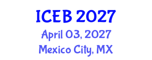 International Conference on Ecosystems and Biodiversity (ICEB) April 03, 2027 - Mexico City, Mexico International Conference on Ecosystems and Biodiversity (ICEB) April 03, 2027 - Mexico City, Mexico