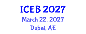 International Conference on Ecosystems and Biodiversity (ICEB) March 22, 2027 - Dubai, United Arab Emirates International Conference on Ecosystems and Biodiversity (ICEB) March 22, 2027 - Dubai, United Arab Emirates