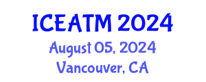 International Conference on Education and Advanced Teaching Methods (ICEATM) August 05, 2024 - Vancouver, Canada