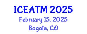 International Conference on Education and Advanced Teaching Methods (ICEATM) February 15, 2025 - Bogota, Colombia