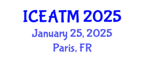 International Conference on Education and Advanced Teaching Methods (ICEATM) January 25, 2025 - Paris, France