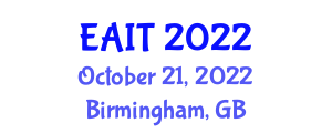 International Conference on Education and Artificial Intelligence Technologies (EAIT) October 21, 2022 - Birmingham, United Kingdom