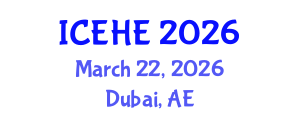 International Conference on Education and Higher Education (ICEHE) March 22, 2026 - Dubai, United Arab Emirates
