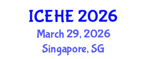 International Conference on Education and Higher Education (ICEHE) March 29, 2026 - Singapore, Singapore