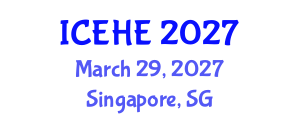 International Conference on Education and Higher Education (ICEHE) March 29, 2027 - Singapore, Singapore International Conference on Education and Higher Education (ICEHE) March 29, 2027 - Singapore, Singapore