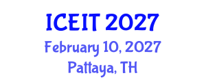 International Conference on Education and Information Technology (ICEIT) February 10, 2027 - Pattaya, Thailand