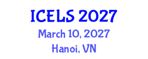 International Conference on Education and Learning Sciences (ICELS) March 10, 2027 - Hanoi, Vietnam International Conference on Education and Learning Sciences (ICELS) March 10, 2027 - Hanoi, Vietnam