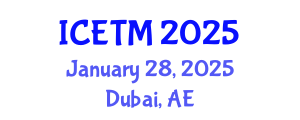 International Conference on Education and Teaching Methods (ICETM) January 28, 2025 - Dubai, United Arab Emirates