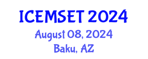 International Conference on Education in Mathematics, Science, Engineering and Technology (ICEMSET) August 08, 2024 - Baku, Azerbaijan