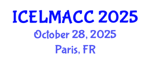 International Conference on Education, Language, Media, Art and Cultural Communication (ICELMACC) October 28, 2025 - Paris, France