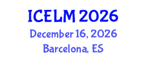 International Conference on Education, Learning and Management (ICELM) December 16, 2026 - Barcelona, Spain International Conference on Education, Learning and Management (ICELM) December 16, 2026 - Barcelona, Spain