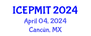 International Conference on Education, Pedagogy, Management, Innovation and Technology (ICEPMIT) April 04, 2024 - Cancún, Mexico
