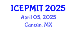International Conference on Education, Pedagogy, Management, Innovation and Technology (ICEPMIT) April 05, 2025 - Cancún, Mexico